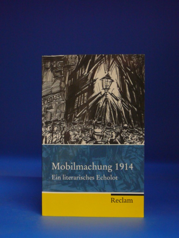 Steinbach, Matthias. Mobilmachung 1914. Ein literarisches Echolot. o.A.
