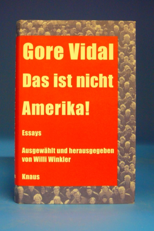 Vidal, Gore. Das ist nicht Amerika. Essays, ausgewhlt und herausgegeben von Willi Winkler. o.A.
