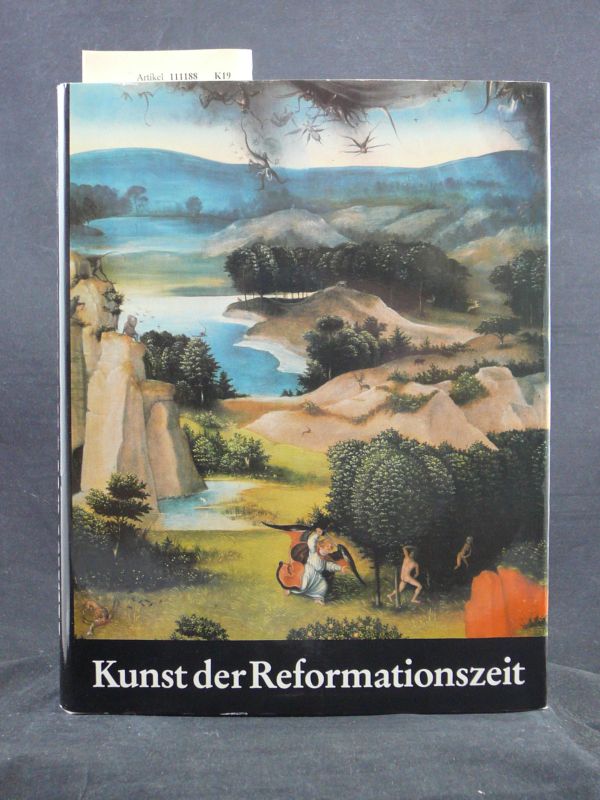 Henschel Verlag. Kunst der Reformationszeit. Staatliche Museen zu Berlin, Hauptstadt der DDR Ausstellung im Alten Museum vom 26. August bis 13. November 1983.
