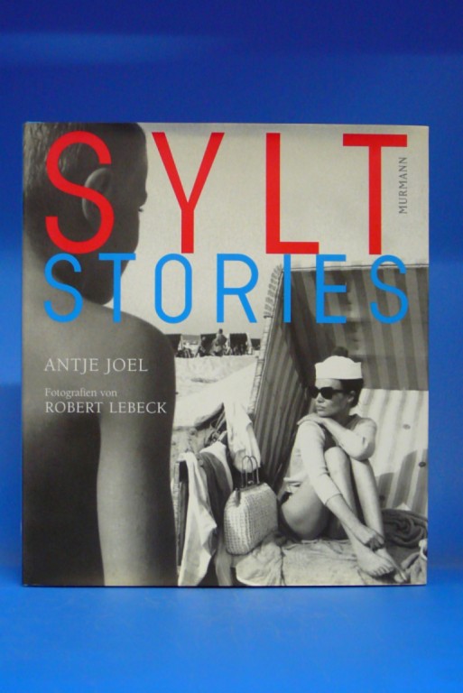 Joel, Antje. Sylter Stories. Fotografien von Robert Lebeck. 1. Auflage.