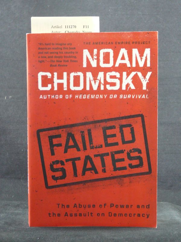Chomsky, Noam. Failed States. The Abuse of Power and The Assault on Democracy. o.A.