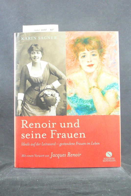 Sagner, Karin. Renoir und seine Frauen. Ideale auf der Leinwand- gestandene Frauen im Leben. o.A.