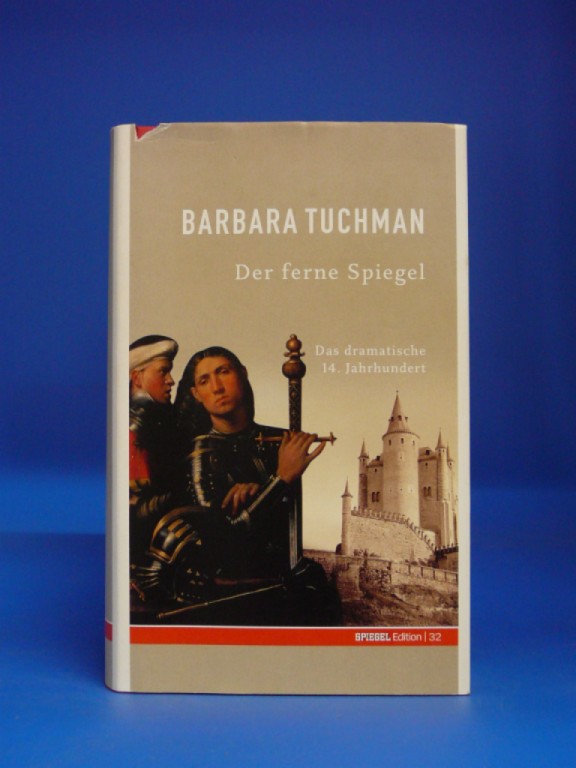 Tuchman, Barbara W.. Der ferne Spiegel. Das dramatische 14. Jahrhundert. o.A.