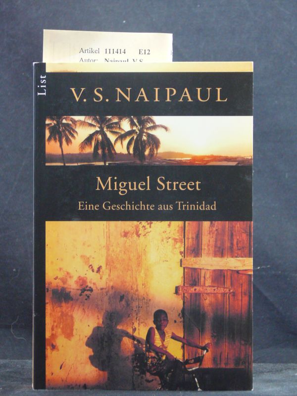 Naipaul, V.S.. Miguel Street. Eine Geschichte aus Trinidad. 1. Auflage.