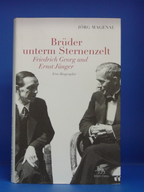 Magenau, Jrg. Brder unterm Sternenzelt. Friedrich Georg und Ernst Jnger - Eine Biographie. o.A.