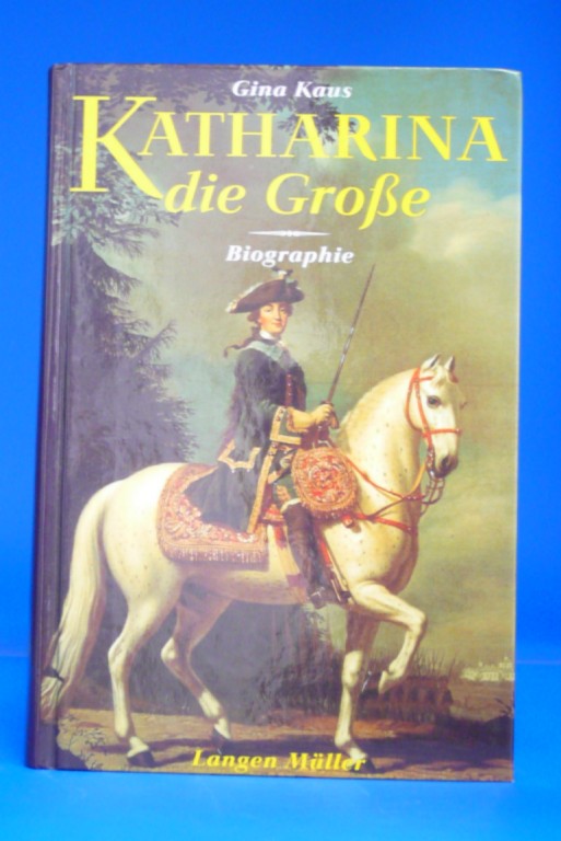 Kaus, Gina. Katharina die Grosse. Biographie. 9. Auflage.