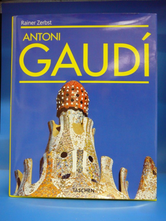 Zerbst, Rainer. Antoni Gaudi. 1852-1926 -  ein Leben in der Architektur. o.A.