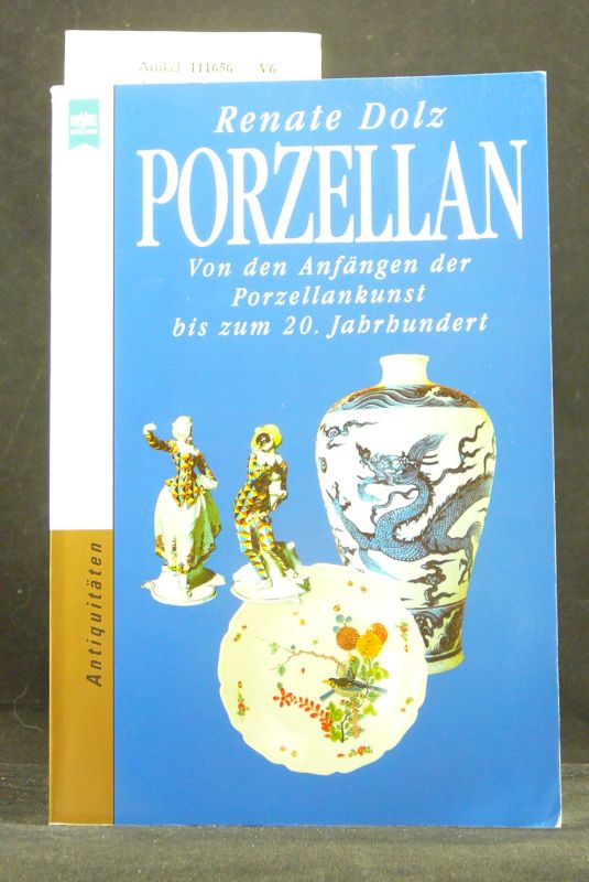 Porzellan. Von den Anfängen der Porzellankunst bis zum 20. Jahrhundert. 17. Auflage.