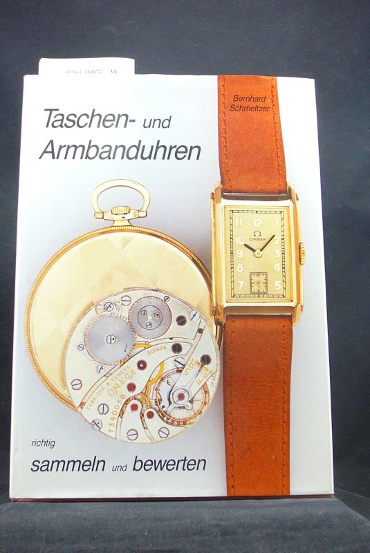 Schmeltzer, Bernhard. Taschen-und Armbanduhren. richtig sammeln und bewerten. 1. Auflage.