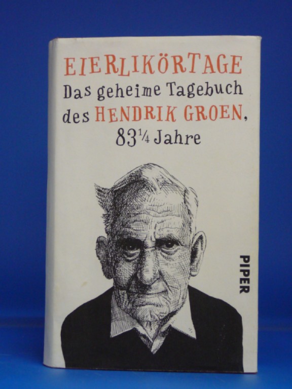 Groen, Hendrik. Eierlikrtage. Das geheime Tagebuch ydes Hendrik Groen, 83    1/4 Jahre. 2. Auflage.