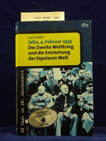 Dlffer, Jost. Jalta, 4. Februar 1945 Der Zweite Weltkrieg und die Entstehung der bipolaren Welt. o.A.