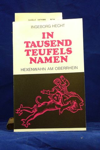 Hecht, Ingeborg. In Tausend Teufels Namen. Hexenwahn am Oberrhein. o.A.