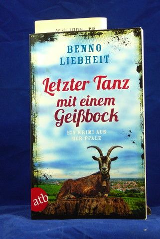 Liebheit, Benno. Letzer Tanz mit einem Geibock. Ein Krimi aus der Pfalz. 1. Auflage.
