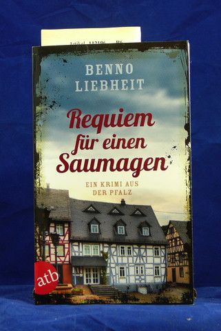 Liebheit, Benno. Requien fr einen Saumagen. Ein Krimi aus der Pfalz. 1. Auflage.