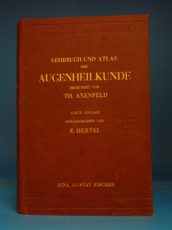 Axenfeld, Th. / Hertel, E.. Lehrbuch und Atlas der Augenheilkunde. 8. Auflage.