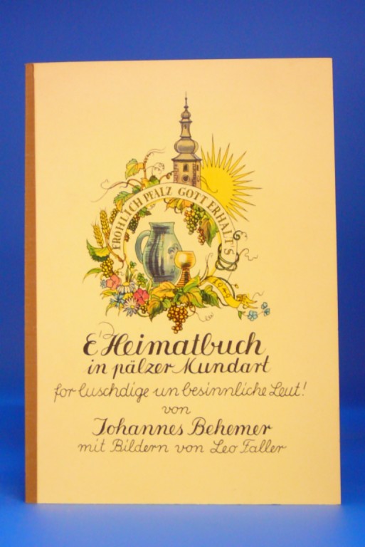 Behemer, Johannes. E Heimatbuch in pflzer Mundart. for luschdige un besinnliche Leut !. o.A.