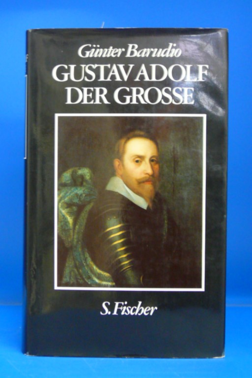 Barudio, Gnter. Gustaf Adolf der Groe. Eine politische Biographie. 2. Auflage.