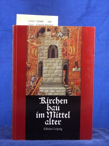 Conrad, Dietrich. Kirchenbau im Mittelalter. Bauplanung und Bauausfhrung. 2. Auflage.