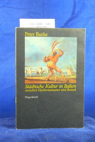 Burke, Peter. Stdtische Kultur in Italien zwischen Hochrenaissance und Barock. Eine historische Anthropologie. 5. Auflage.