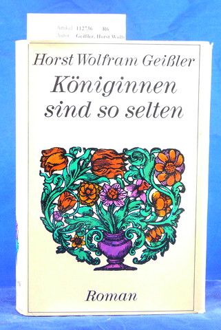 Geiler, Horst Wolfram. Kniginnen sind so selten. Roman. 5. Auflage.