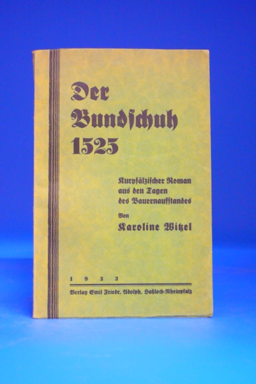 Witzel, Karoline. Der Bundschuh. Kurpflzischer Roman aus den tagen des Bauernaufstandes um 1525. 1. Auflage.