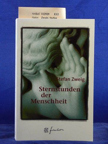 Zweig, Stefan. Sternstunden der Menschheit. Zwlf historische Miniaturen.