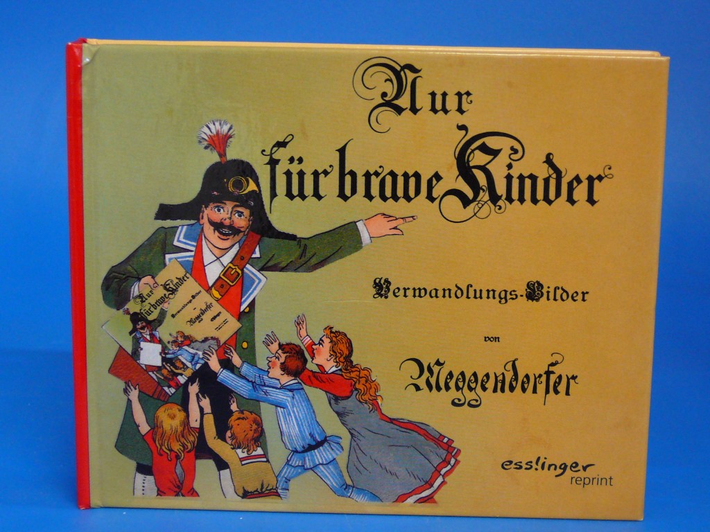 Meggendorfer, Lothar. Nur fr brave Kinder. Verwandlungs-Bilder  ( Bilderbuch ). 11. Auflage.