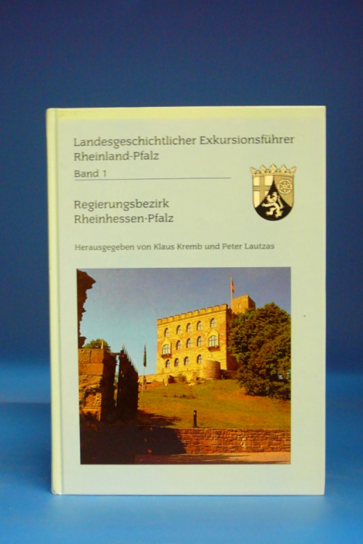 Kremb, Klaus / Lautzas, Peter. Landesgeschichtlicher Exkursführer Band 1. Regierungsbezirk Rheinhessen-Pfalz. 2. Auflage.