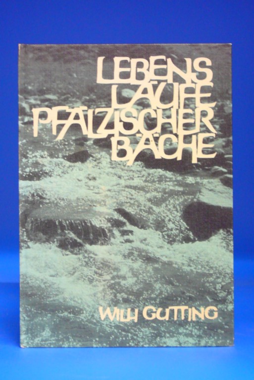 Gutting, Willi. Lebensläufe pfälzischer  Bäche. Schriftenreihe für Pfälzische Heimatkunde -Band 6. o.A.