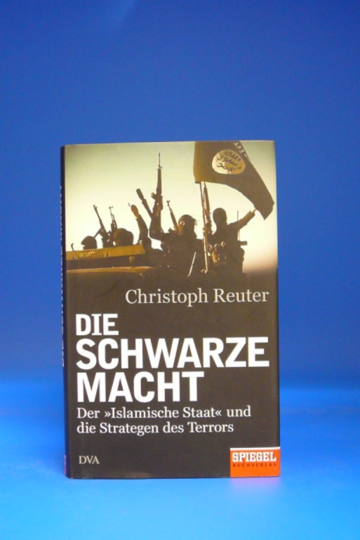 Reuter, Christoph. Die Schwarze Macht. Der > Islamische Staat< und die Strategen des Terrors. 4. Auflage.