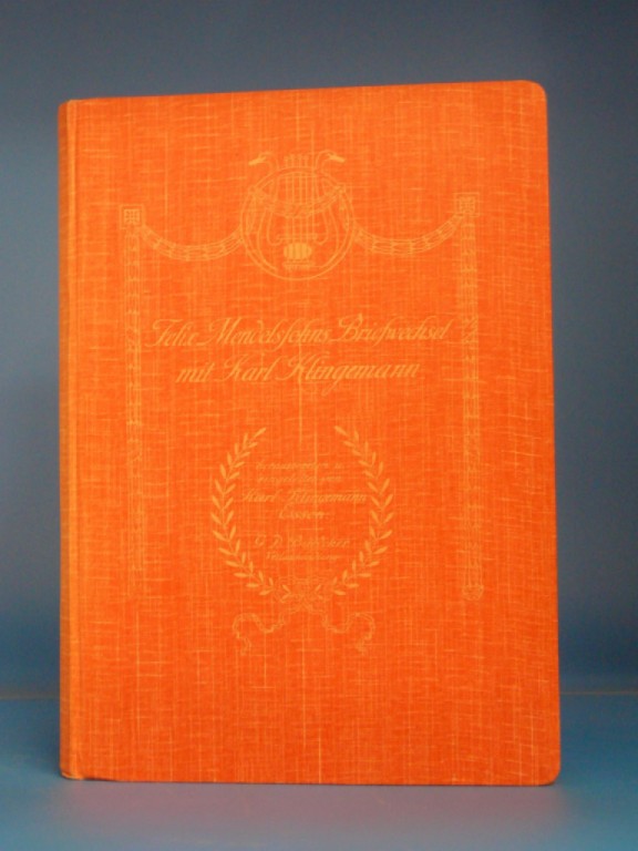 Klingemann, Karl. Felix Mendelssohn-Bartholdys Briefwechsel mit Legationsrat Karl Klingemann in London. mit einem alphabetischen Personenregister. o.A.