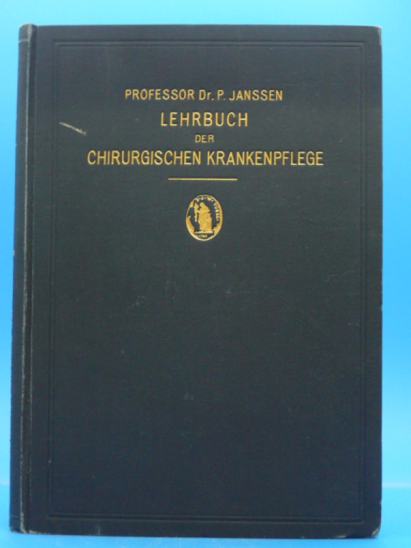 Janssen, P. Prof.Dr.. Lehrbuch der Chriurgischen Krankenpflegefr Pflegerinnen und Operationsschwestern. mit 300 Abbildungen. 2. Auflage.