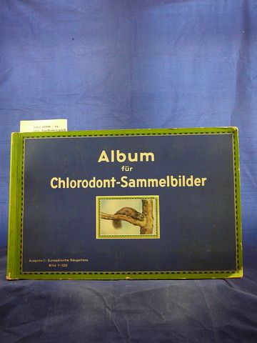 Album für Chlorodont-Sammelbilder. Ausgabe I: Europäische Säugetiere - Bild1-120. o.A.