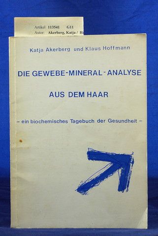 Die Gewebe-Mineral-Analyse aus dem Haar. ...eibn biochemisches Tagebuch der Gesundheit. o.A.