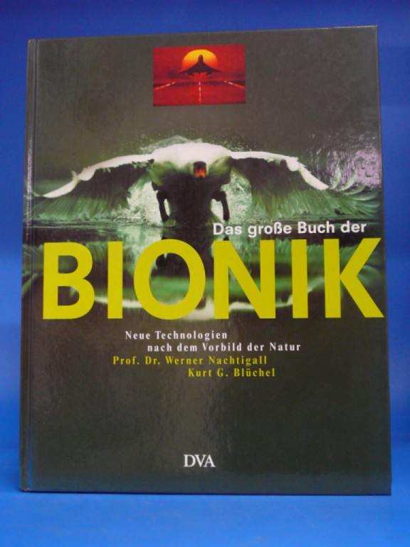 Nachtigall, Werner Dr. / Blchel, Kurt G.. Das groe Buch der BIONIK. Neue Technologien nach dem Vorbild der Natur. o.A.