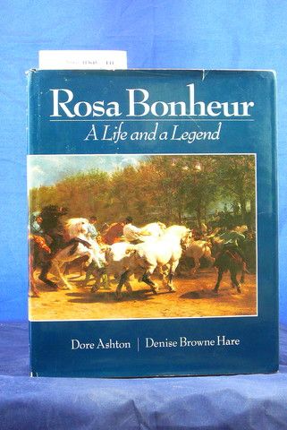 Ashton, Dore / Browne Hare, Denise. Rosa Bonheur. A Life and a Legend. o.A.
