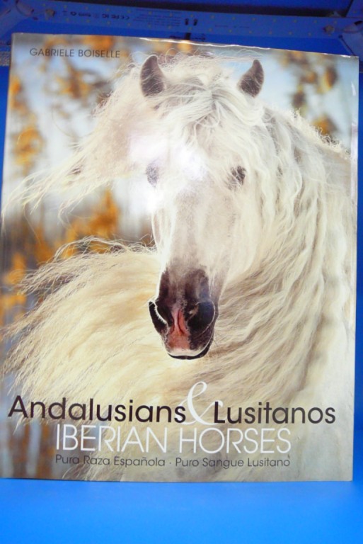 Boiselle, Gabriele. Andalusians & Lusitanos Iberian Horses. ( mehrsprachige Ausgabe ). o.A.