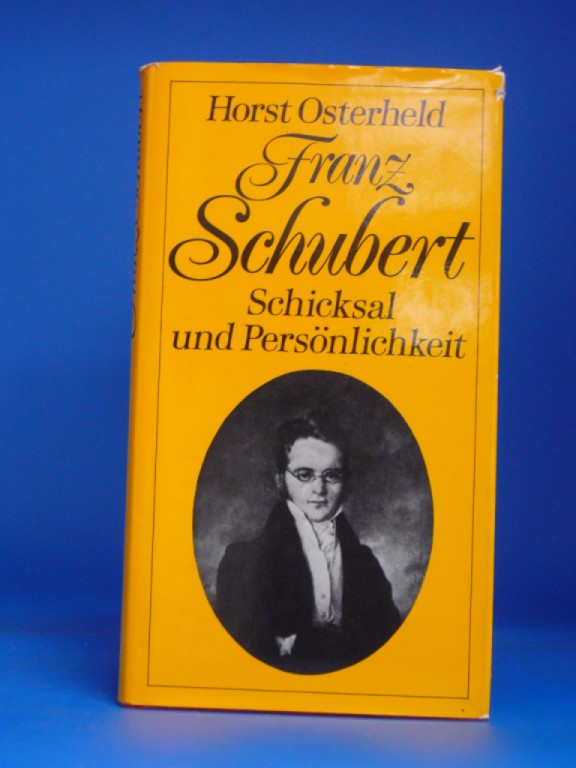 Osterheld, Horst. Franz Schubert. Schicksal und Persnlichkeit. o.A.