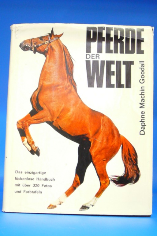 Machin Goodall, Daphne / Christoph, Hans. Pferde der Welt. Ein illustriertes Handbuch aller Pferde-und Pony-Rassen mit ber 320 Fotos, davon 16 Farbtafeln. 2. Auflage.