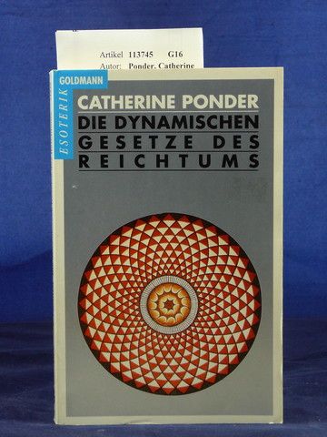 Ponder, Catherine. Die Dynamischen Gesetze Des Reichtums. Goldmann-Esoterik. o.A.