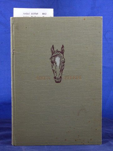 Dechamps, Bruno J.G.. ber Pferde. Ein Beitrag zur Geschichte des Pferdes - mit 50 Tafelseiten, 1 Farbtafel und 2 Abbildungen im Text. o.A.