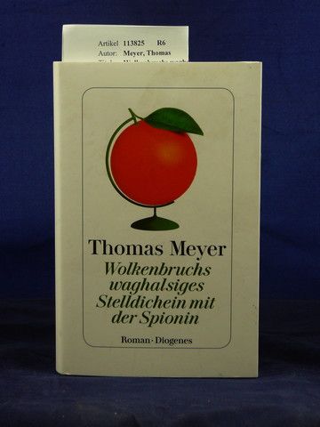 Meyer, Thomas. Wolkenbruchs waghalsiges Stelldichein mit der Spionin. Roman. o.A.