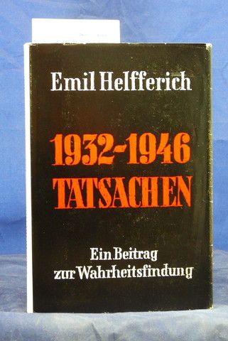 Helfferich, Emil. 1932-1946 Tatsachen. Ein Beitrag zur Wahrheitsfindung. o.A.
