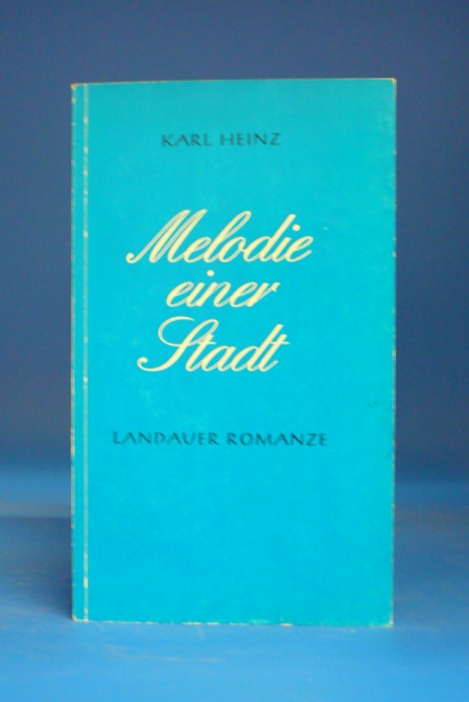 Heinz, Karl. Melodie einer Stadt. Landauer Romanze.