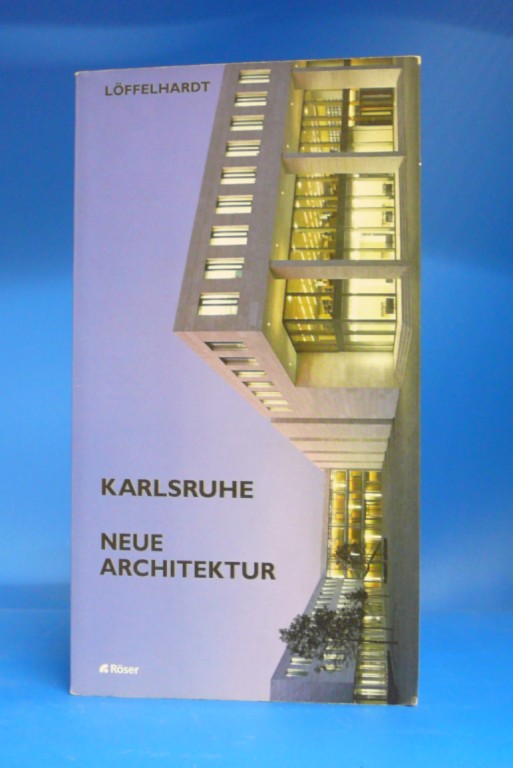 Lffelhardt, Markus. Karlsruhe-Neue Architektur. o.A.