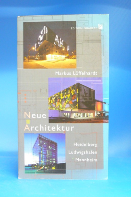 Lffelhardt, Markus. Neue Architektur. Heidelberg-Ludwigshafen-Mannheim. 1. Auflage.