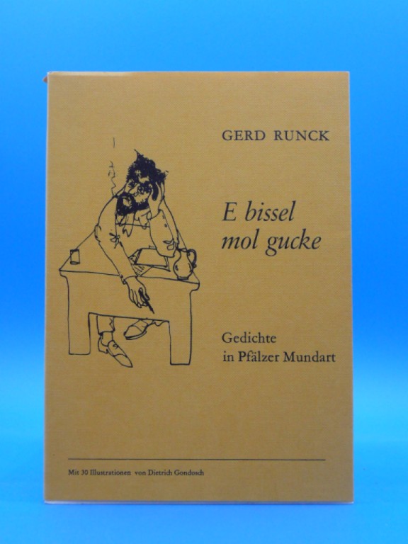 Runck, Gerd. E bissel mol gucke. Pflzische Mundartgedichte - mit 30 Illustrationen von Dietrich Gondosch. 3. Auflage.