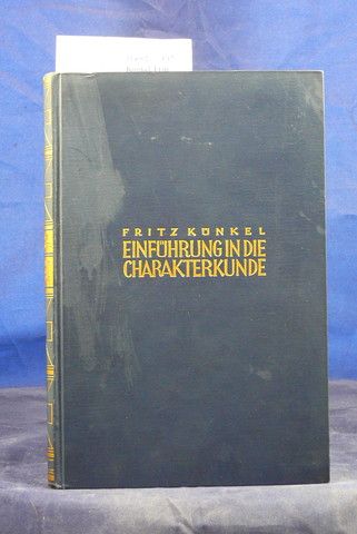 Knkel, Fritz. Einfhrung in die Charakterkunde. Auf Individualpsychologischer Grundlage. 2. Auflage.