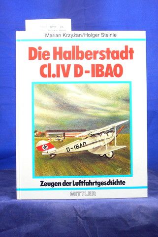 Krzyzan/ Steinle. Die Halberstadt CI.IV D-IBAO. Aus den Pionierjahren des deutschen Luftverkehrs. o.A.