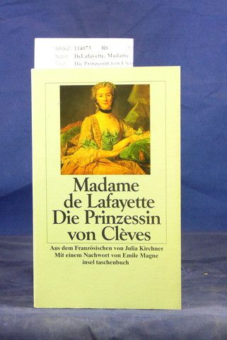 DeLafayette, Madame. Die Prinzessin von Clves. Roman aus dem Franzsischen von Julia Kirchner mit einem Nachwort von Emile Magne. 1. Auflage.